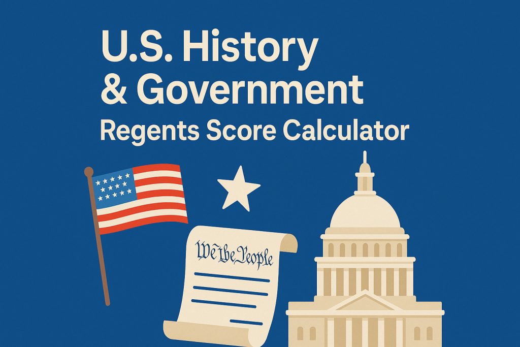 Flat illustration of an American flag, Constitution scroll, Capitol dome, and star under the heading “U.S. History & Government Regents Score Calculator.