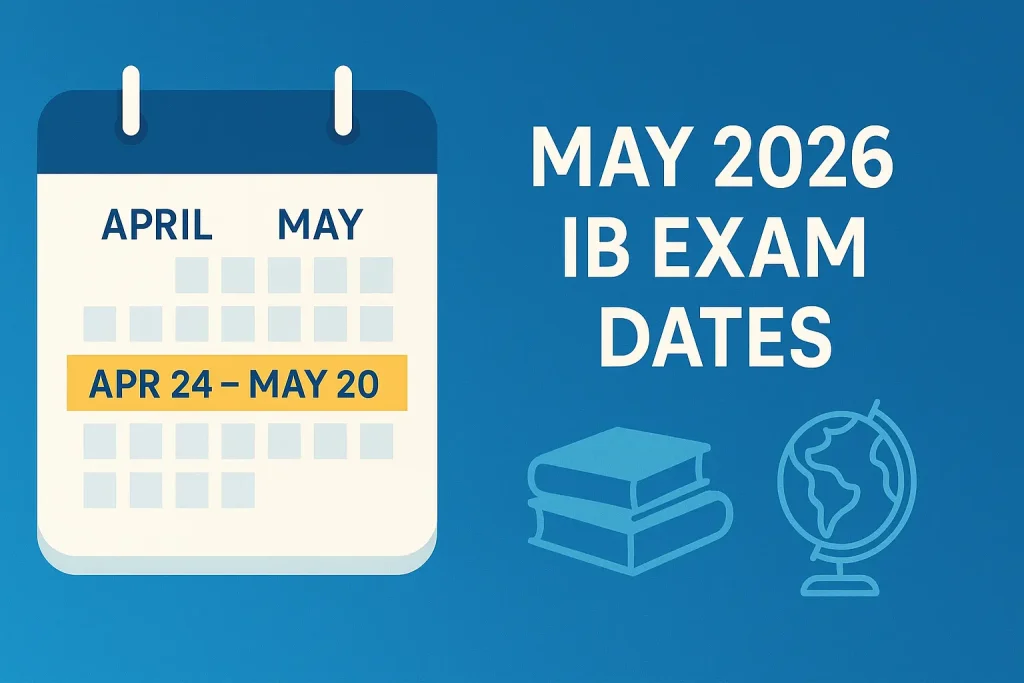Calendar graphic highlighting Apr 24 – May 20 2026 IB exam window with books and globe on blue background.