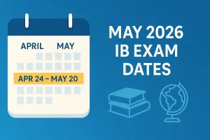Calendar graphic highlighting Apr 24 – May 20 2026 IB exam window with books and globe on blue background.