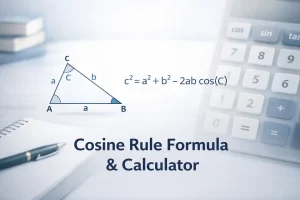 Cosine Rule: Formula, Calculator, Worked Examples & Law of Cosines Guide
