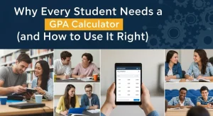 Why Every Student Needs a GPA Calculator (and How to Use It Right)