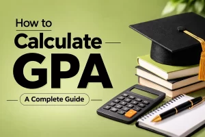 How to Calculate GPA: Complete Guide for High School and College
